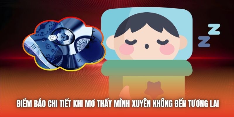 Điềm báo chi tiết khi mơ thấy mình xuyên không đến tương lai