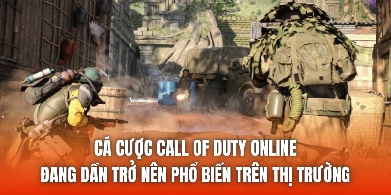Cá cược Call of Duty online đang dần trở nên phổ biến trên thị trường